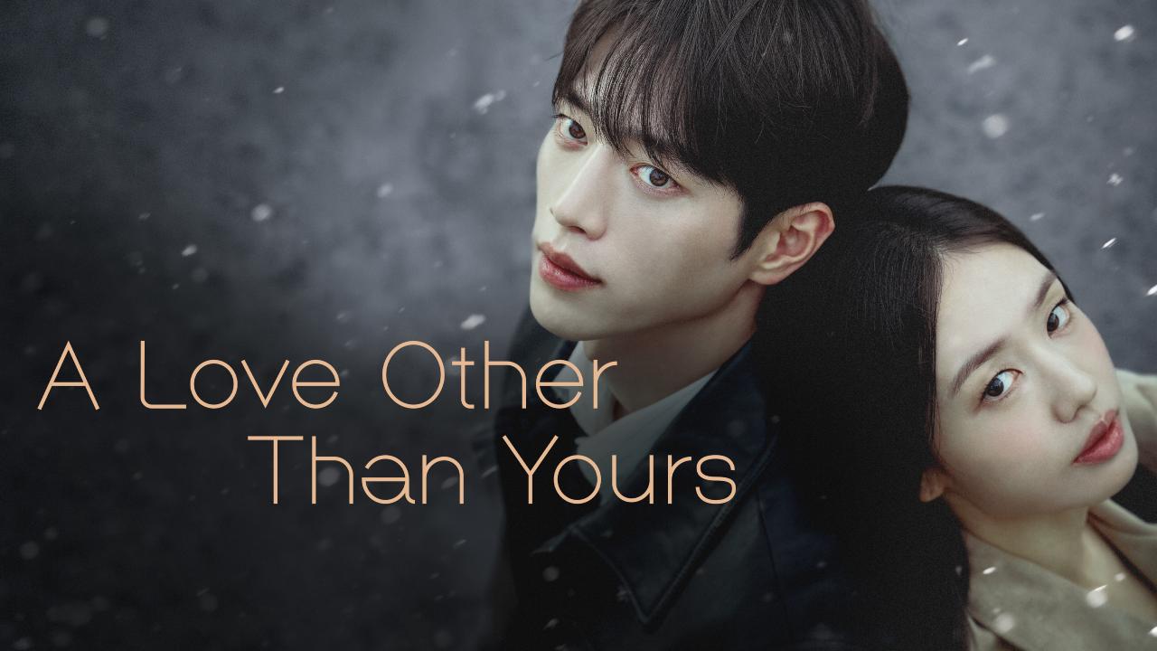 مسلسل A Love Other Than Yours الحلقة 6 مترجمة